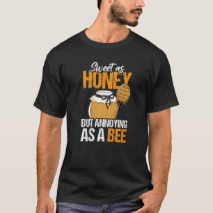 Süß als Honig, aber annigend als Bienenstock T-Shirt