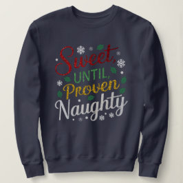 süß bis bewiesen naughty | Weihnachts-T-Shirts Sweatshirt