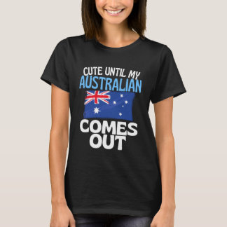Süß, bis mein Australier herauskommt Lustiges Aust T-Shirt