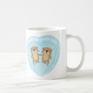 Süß Du bist meine Otter-Hälfte Liebeswitz Humor Ta Kaffeetasse