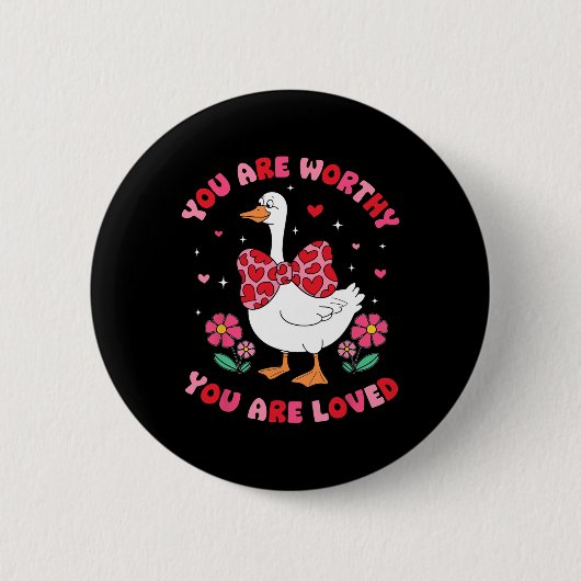 Süß Du bist würdig Dummer Gans Du bist geliebt Val Button (Vorderseite)