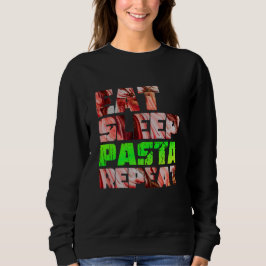 süß essen schlafen pasta wiederholen design sweatshirt