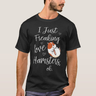 Süß, ich liebe Hamster einfach so sehr, okay, Hams T-Shirt