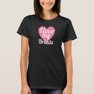 Süß, ich liebe meine Zöpfe Herz geflochtene Haare T-Shirt
