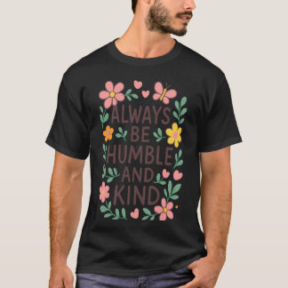 Süß Immer Bescheiden Freundlich Für Lehrer Eltern  T-Shirt