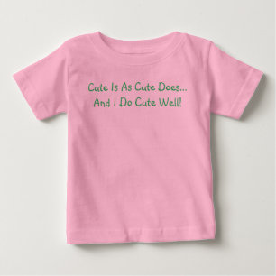 Süß ist, wer süß handelt, und ich handle ziemlich baby t-shirt