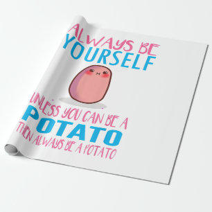 Süß Sei immer du selbst, außer einer Kartoffel Kaw Geschenkpapier