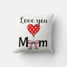 Süß und stilvoll „Love You Mom“ Kissen
