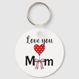 Süß und stilvoll „Love You Mom“ Schlüsselanhänger