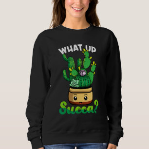 Süß Was Los Dummkopf Sukkulente Wortspielerei Sweatshirt
