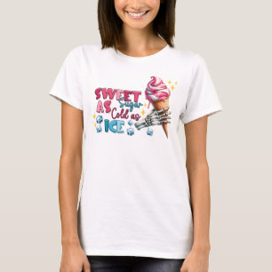Süß wie Zucker kalt wie Eis T-Shirt