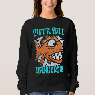 Süße aber gefährliche Piranha-Flüsterer-Aquaristik Sweatshirt