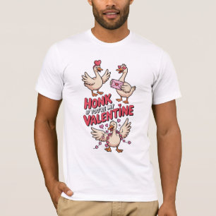 Süße alberne Gans Hupe, wenn du mein Valentin bist T-Shirt