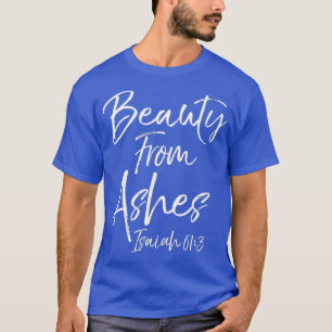 Süße Bibelvers-Zitat-Geschenk Schönheit aus Asche T-Shirt