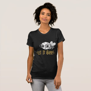 Süße Biene mit Brille - Lass es Biene sein T-Shirt