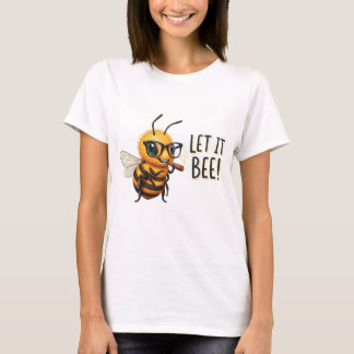 Süße Biene mit Brille - Lass es Biene sein T-Shirt