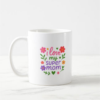 Süße Blumen-Tasse „Ich liebe meine Super-Mama“ Kaffeetasse