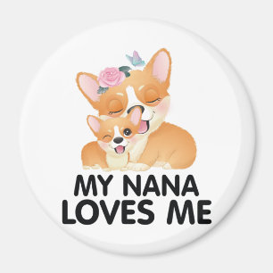 Süße Corgi Hunde - Meine Nana liebt mich Magnet