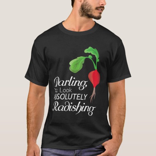 Süße, du siehst absolut entzückend aus Gärtner T-Shirt (Vorderseite)