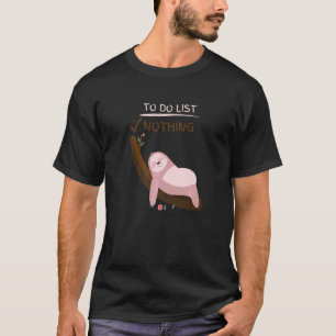 Süße faule Faultier-To-Do-Liste Nichts Aufgaben T-Shirt