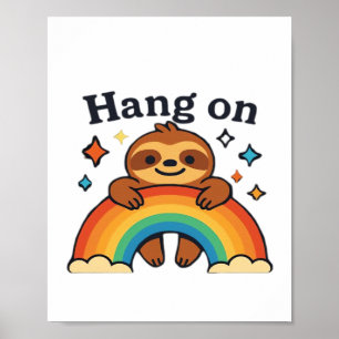Süße Faultier �Hang On� Regenbogen-Positiv-Zitat-A Poster
