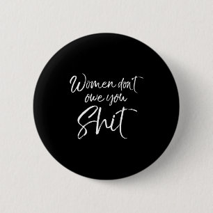 Süße feministische Zitat sarkastisches Geschenk Fr Button