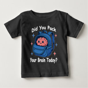 Süße „Hast du heute dein Gehirn eingepackt?“-Gehir Baby T-shirt