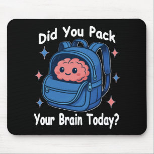 Süße „Hast du heute dein Gehirn eingepackt?“ Gehir Mousepad