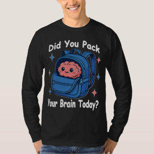 Süße „Hast du heute dein Gehirn eingepackt?“ Gehir T-Shirt