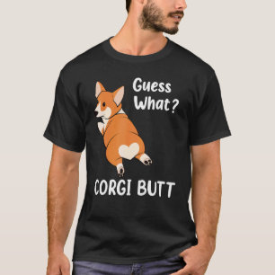 Süße Hunde Liebhaber Errate Was Corgi Hintern T-Shirt
