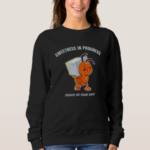 Süße im Fortschritt - Süße Ameise trägt Zucker Sweatshirt