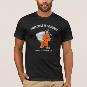 Süße im Fortschritt - Süße Ameise trägt Zucker  T-Shirt