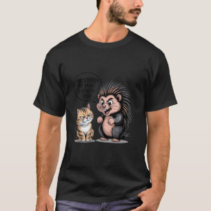 Süße Katze Igel Du Kratzt Mir Den Rücken Ich Kratz T-Shirt