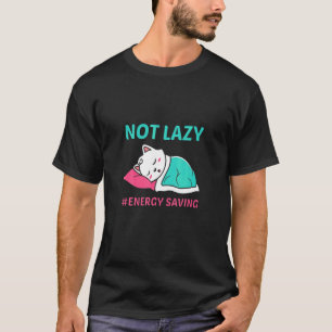 Süße Katze Nicht Faul Energie Sparen T-Shirt