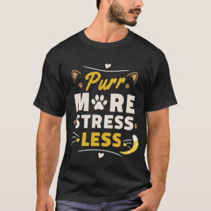 Süße Katzenpfote - Schnurre mehr, Stress weniger A T-Shirt