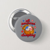 Süße Kinder Ed Amerikanischer Dumpling 4. Juli Mäd Button (Vorne & Hinten)