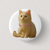 Süße Kokette Katze "Ich bin nur ein Mädchen" Button (Vorderseite)