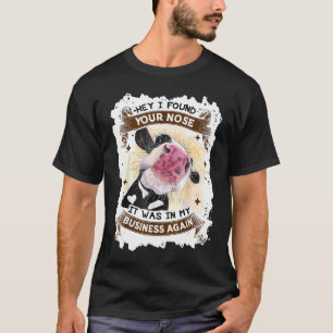 Süße Kuh Hey Ich Hab Deine Nase Gefunden Sie War I T-Shirt