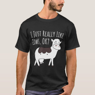 Süße Kuh, ich mag Kühe einfach wirklich gerne ok T-Shirt
