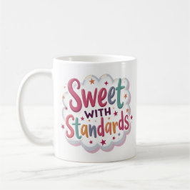 Süße mit Ansprüchen Tasse