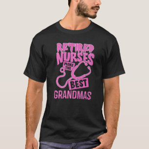 Süße pensionierte Krankenschwestern sind die beste T-Shirt