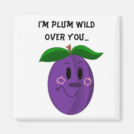 Süße Pflaumen Frucht Spruch Magnet (Vorne)