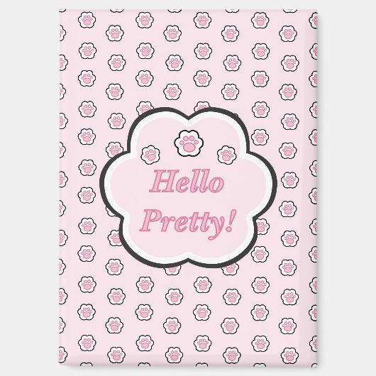 Süße rosa Katzenpfote Hello Pretty Magnet (Vorderseite)