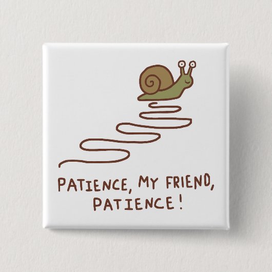 Süße Schnecke Geduld Motivationszitat Button (Vorderseite)