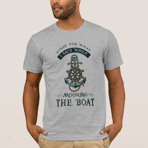 Süße Segelgag-Entschuldigung beim Festmachen des B T-Shirt