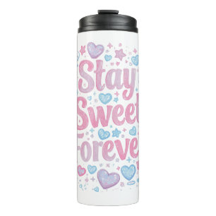 Süße "Stay Sweet Forever"-Typografie Thermosbecher