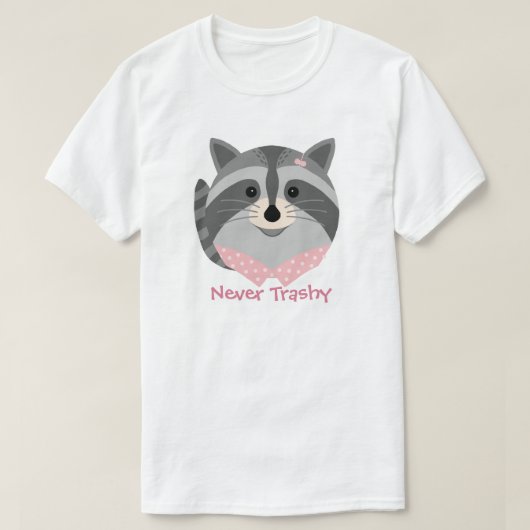 Süße Tier 'Never Trashy' Racoon T - Shirt (Design vorne)