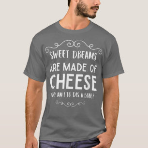 süße Träume werden aus Käse Dis a Brie Parody gema T-Shirt