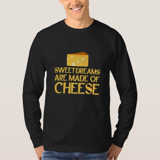 süße Träume werden aus Käse gemacht T-Shirt (Vorderseite)
