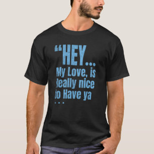 Süße Worte für jemanden, den man liebt T-Shirt